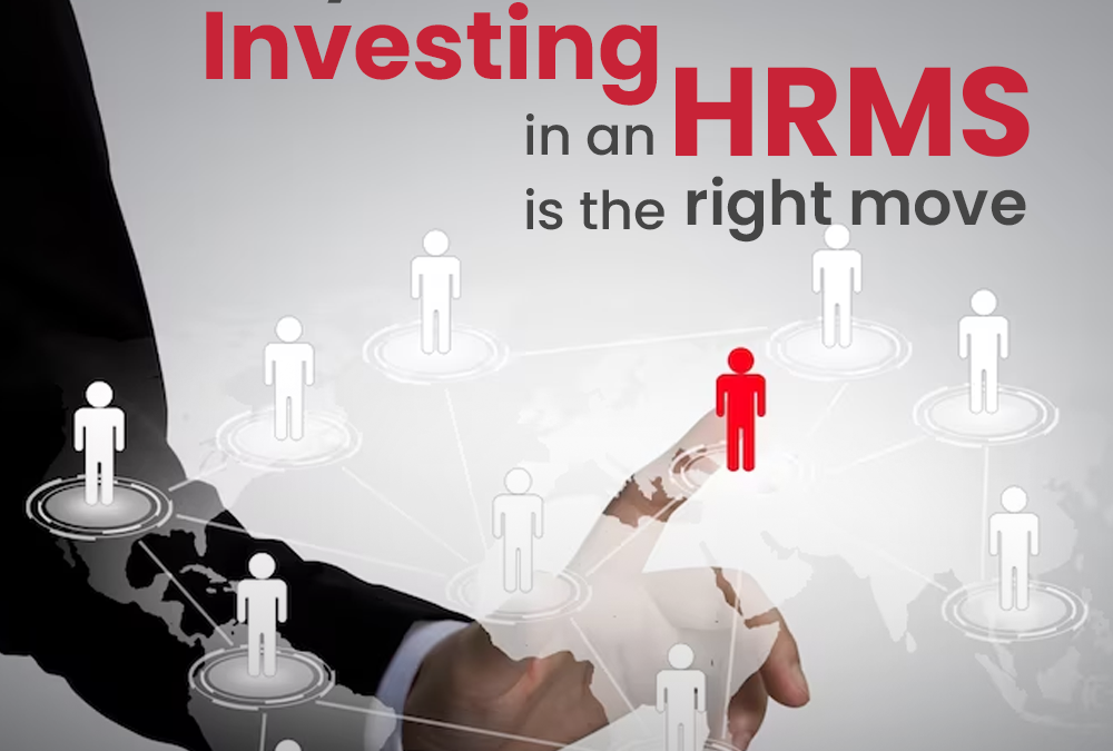 Why Investing in an HRMS is the Right Choice for Your Business