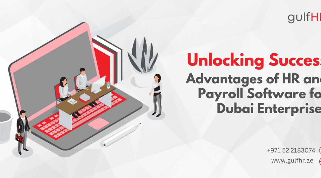 Unlocking Success: Advantages of HR and Payroll Software for Dubai Enterprises